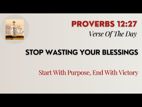 Bible Verse Of The Day | Proverbs 12:27 | Stop Wasting Your Blessings | Dec 13, 2025