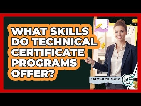 What Skills Do Technical Certificate Programs Offer?