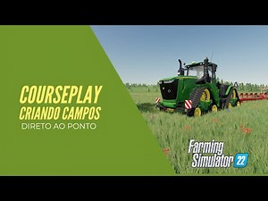 CoursePlay | Como Criar Campos | Farming Simulator 22