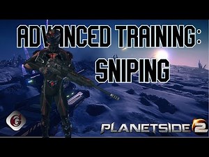 Advanced Training: Sniping - PLANETSIDE 2