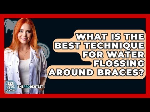 What Is The Best Technique For Water Flossing Around Braces? - The Pro Dentist