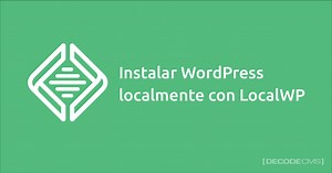 Instalar WordPress localmente con LocalWP - DecodeCMS