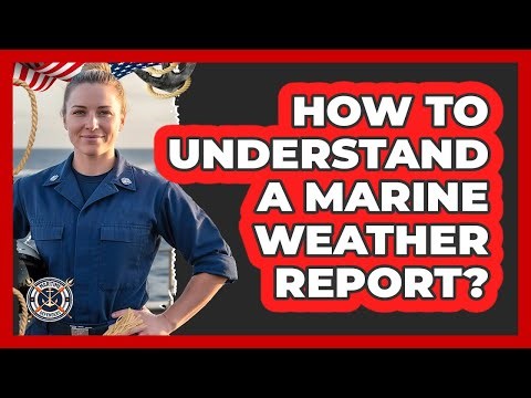 How To Understand A Marine Weather Report?