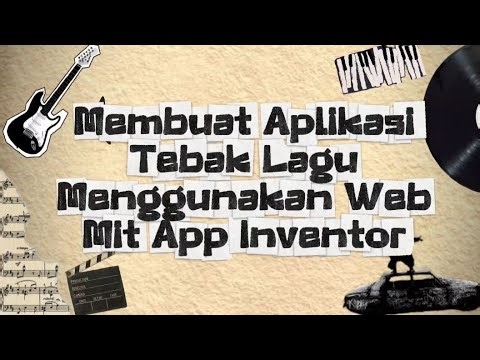 Cara membuat aplikasi "Tebak Lagu" melalui web MIT App Inventor