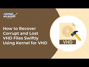 How to Recover Corrupt and Lost VHD Files Swiftly Using Kernel for VHD