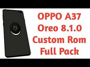 OPPO A37 Oreo 8.1.0 Custom Rom Full Pack