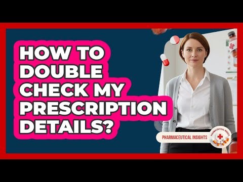 How To Double Check My Prescription Details?