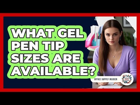 What Gel Pen Tip Sizes Are Available?