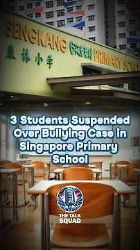 3 Students Suspended After Student Bullied 6 Months in Singapore Sengkang Green Primary School