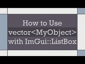 How to Use vector MyObject with ImGui::ListBox