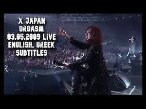 X Japan - Orgasm - World Tour Live in Tokyo Dome (03.05.2009) - English, Greek Subtitles