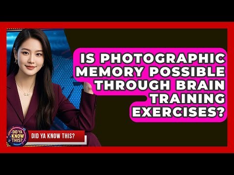 Is Photographic Memory Possible Through Brain Training Exercises? - Did Ya Know This