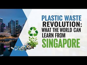 Plastic Waste Revolution What the World Can Learn from Singapore.