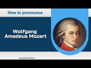 How to Pronounce Wolfgang Amadeus Mozart in English Correctly