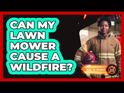 Can My Lawn Mower Cause A Wildfire?