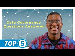 Top 5 Data Governance Questions Answered | A Comprehensive Guide