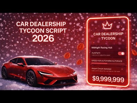 *New* Car Dealership Tycoon Script (2026 PASTEBIN) | AUTO FARM MONEY, AUTO RACE, AUTO UPGRADE!