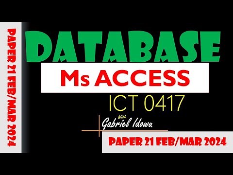 IGCSE || ICT 0417 || FEB/MARCH 2024 || PAPER 21 || DATABASES USING MS ACCESS