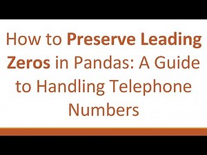 How to Preserve Leading Zeros in Pandas: A Guide to Handling Telephone Numbers