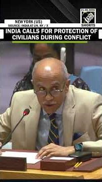 Watch! India's Permanent Representative to UN calls for protection of civilians during conflict
