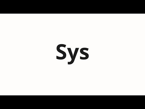 How to pronounce Sys