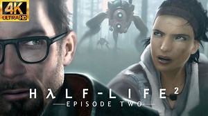 【4K60帧】【半条命2：第二章/Half-Life 2：Episode Two】中文字幕 | 全剧情流程【已完结】