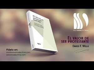 El Valor de ser protestante David F. Wells