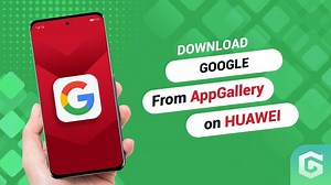 How to download Google on Huawei ?