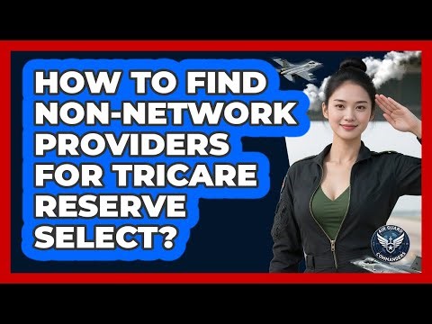 How To Find Non-Network Providers For TRICARE Reserve Select?