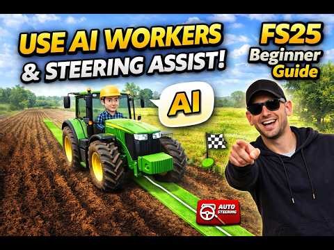 FS25 Beginner Guide: How to Hire AI Workers + Use Steering Assist