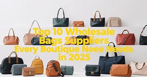 Top 10 Wholesale Bags Suppliers Every Boutique Needs in 2025 - Nihaojewelry Blog
