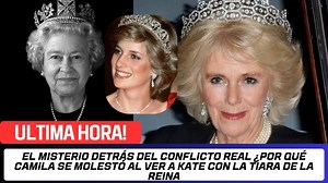 🚨 Última Hora ! El Misterio Detrás del Conflicto Real ¿Por qué Camila se Molestó al Ver a Kate con la Tiara de la Reina | #Kingcharles #Queencamilla #Princewilliam #Princeharry #Katemiddleton #Meghanmarkle #princessdiana #dianaspencer #Usa #Ahora #España #Mexico #NoticiasEspaña #Felipe #parati #Noticias #Ultimahora #Royal #Royalfamilynews | José Junior