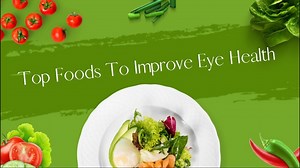 Top Foods To Improve Eye Health