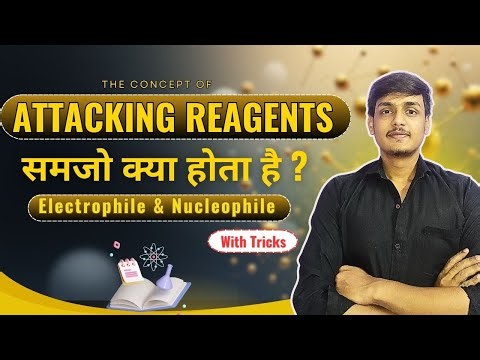Attacking Reagents | Electrophiles & Nucleophiles | Organic Chemistry | B Pharm | GPAT | NIPER JEE