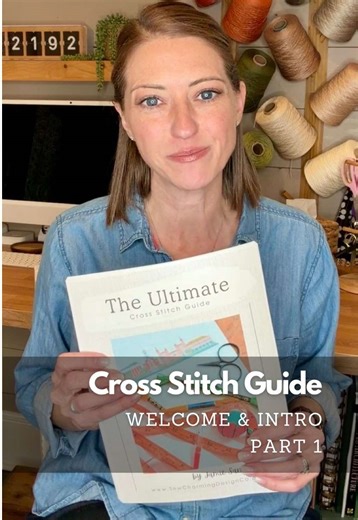 Part 1 - The Ultimate Cross Stitch Guide Video Series What to expect with this guide and this video series. #Crossstitch #crossstitcher #modernmaker #sewhappy