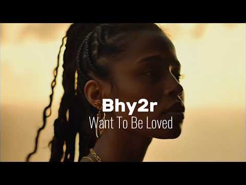 Want To Be Loved Bhy2r MAR 2026 (Official Video)
