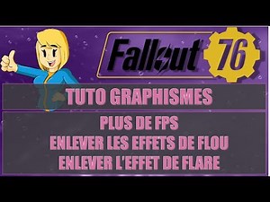 FALLOUT 76: GRAPHICS TUTORIAL / MORE FPS - REMOVE BLUR AND FLARE EFFECTS