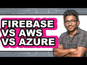 Firebase vs AWS vs Azure - Which Is Better?