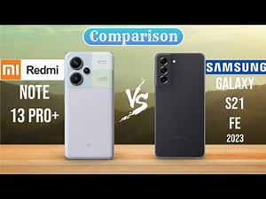 Redmi Note 13 Pro Plus vs Samsung Galaxy S21 FE 2023 : Full Comparison⚡😮