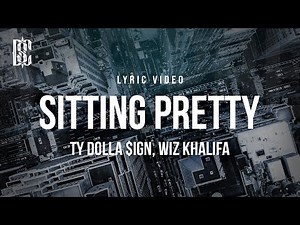 Ty Dolla $ign feat. Wiz Khalifa - Sitting Pretty | Lyrics