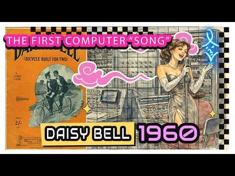 The first computer “song”: Daisy Bell