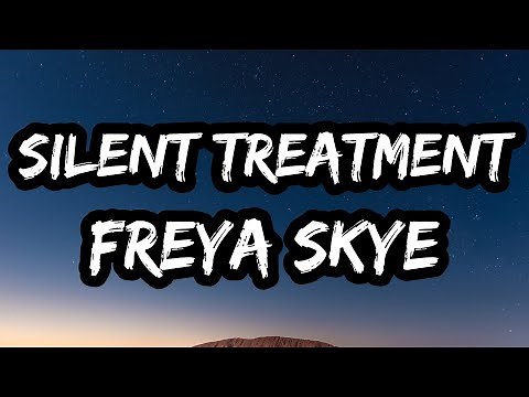 Freya Skye – Silent Treatment (Lyrics)