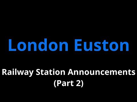 London Euston Railway Station Announcements (Part 2)