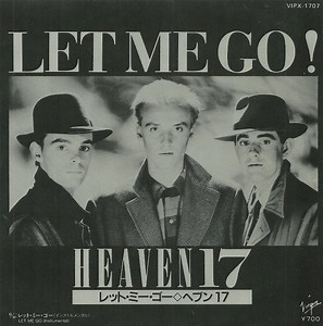 Heaven 17 - Let Me Go !
