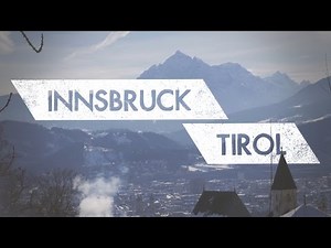 Innsbruck, Tirol | Capital of the Austrian Alps