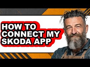 How to Connect My Skoda App - Full Guide