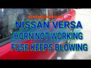 Nissan Versa Horn Not Working / Fuse Keeps Blowing