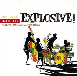 Milt Jackson Meets The Clayton-Hamilton Jazz Orchestra - Explosive!