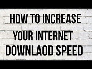 how to increase your internet download speed