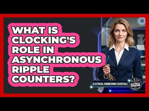What Is Clocking's Role In Asynchronous Ripple Counters?